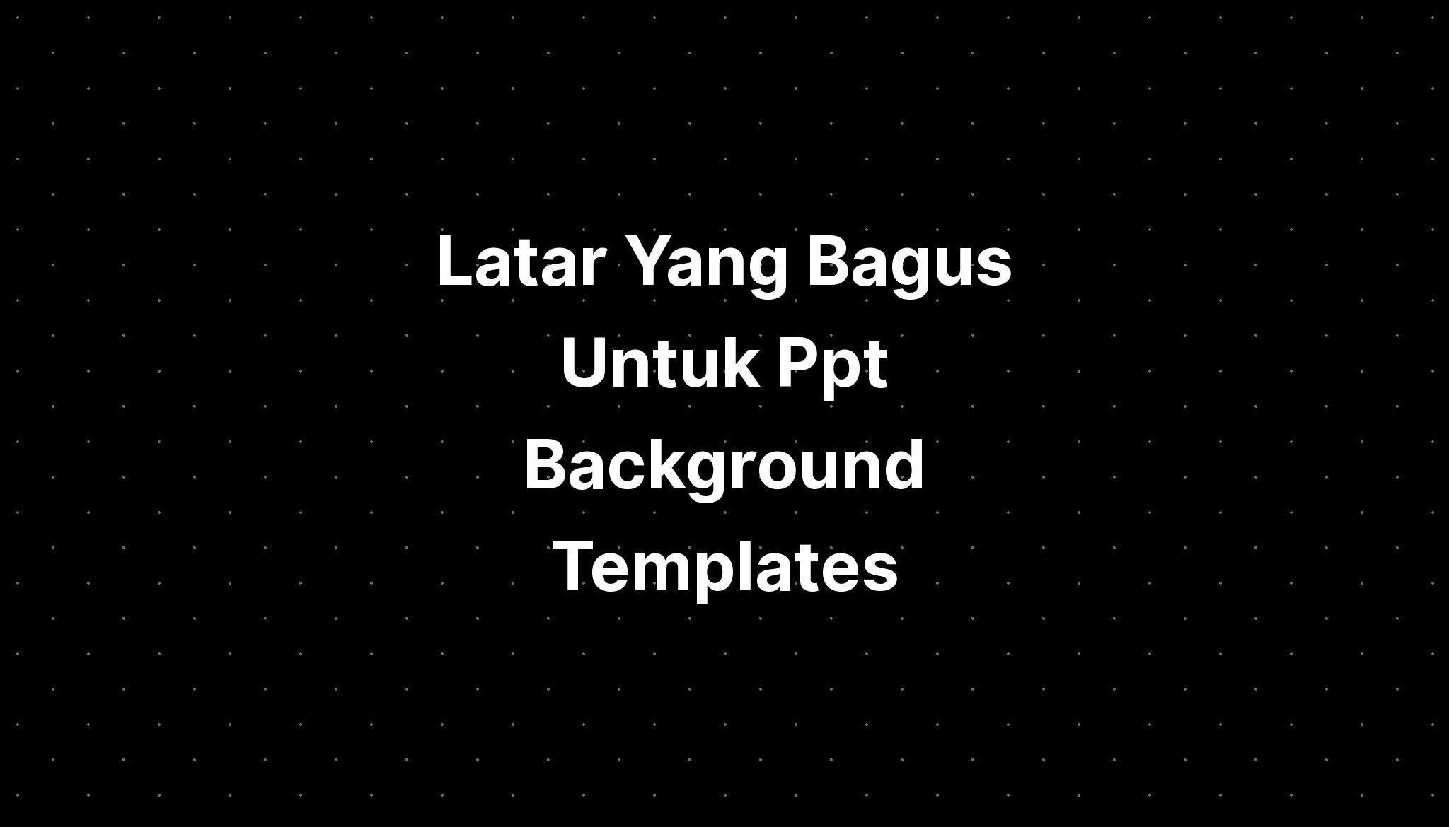 Latar Yang Bagus Untuk Ppt Background Templates - IMAGESEE